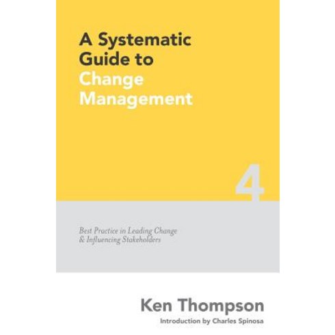 A Systematic Guide to Change Management Paperback, Createspace Independent Publishing Platform