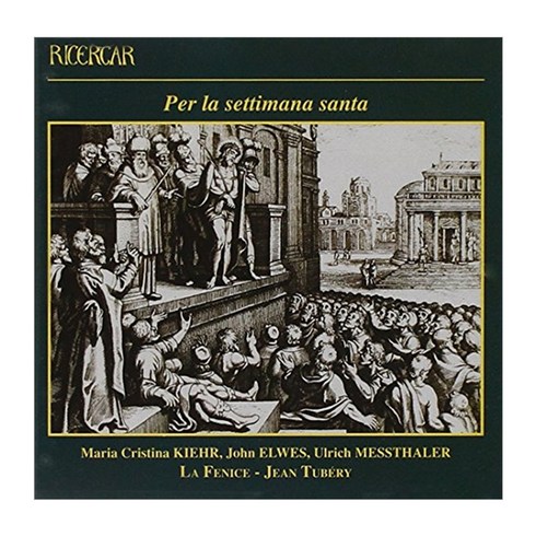 VARIOUS - PER LA SETTIMANA SANTA/LA FENICE/JEAN TUBERY 이탈리아 수난주간과 부활절 음악 EU수입반, 1CD