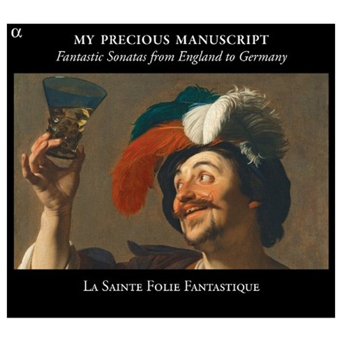 VARIOUS - MY PRECIOUS MANUSCRIPT: FANTASTIC SONATAS FROM ENGLAND TO GERMANY/ LA SAINTE FOLIE FANTASTIQUE EU수입반, 1CD