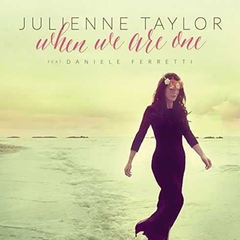 JULIENNE TAYLOR - WHEN WE ARE ONE FEAT. DANIELE FERRETTI 홍콩수입반, 1CD