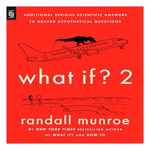 What If? 2:Additional Serious Scientific Answers to Absurd Hypothetical Questions, Riverhead Books