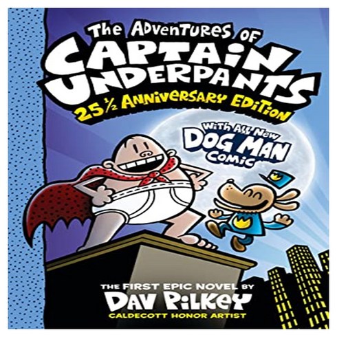 The Adventures of Captain Underpants (Now with a Dog Man Comic!):25 1/2 Anniversary Edition, Scholastic Inc.