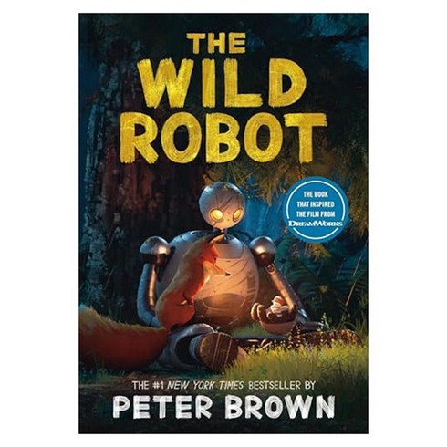 The Wild Robot Movie Tie-In:드림웍스 애니메이션 『와일드 로봇』 원작 소설, Little, Brown Books for Youn..