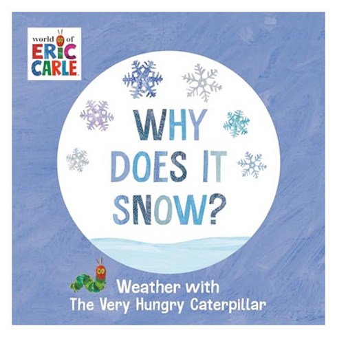 Why Does It Snow? : Weather with the Very Hungry Caterpillar, World of Eric Carle