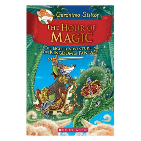Geronimo Kingdom of Fantasy 08 : The Hour of Magic, Scholastic