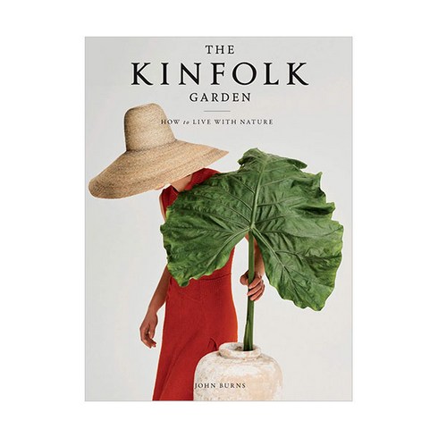 The Kinfolk Garden:How to Live with Nature, Artisan Publishers