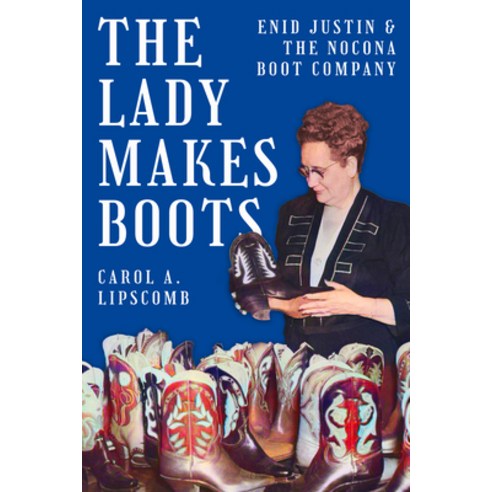英文圖書) The Lady Makes Boots: Enid Justin and the Nocona Boot