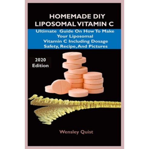 Homemade DIY Liposomal Vitamin C: Ultimate Guide On How To Make Your Liposomal Vitamin C Including D... 平裝版, Independently Published, 英文- 優惠推薦| Coupang 酷澎