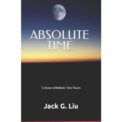 (英文圖書) Absolute Time: Criticism of Relativity 平裝版, Independently ...