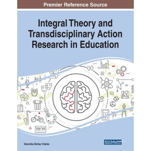 Integral Theory and Transdisciplinary Action Research in Education 平裝版 ...