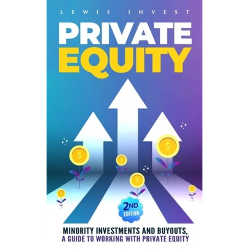 Private Equity: 2nd edition - Minority Investments and Buyouts a