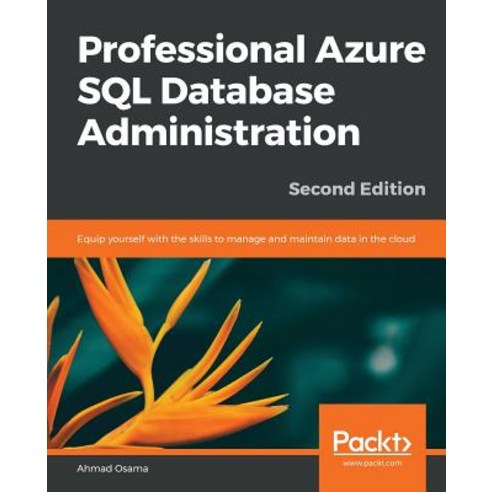 Professional Azure SQL Database Administration - Second Edition, Packt ...