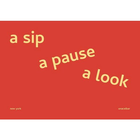 a sip a pause a look: new york, 어딘가, onacelbar