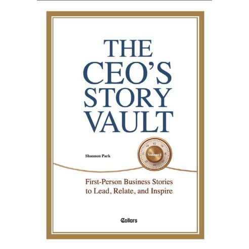 The CEO's Story Vault Volume 1:First-Person Business Stories to Lead Relate and Inspire, 1, COLLARS COMPANY