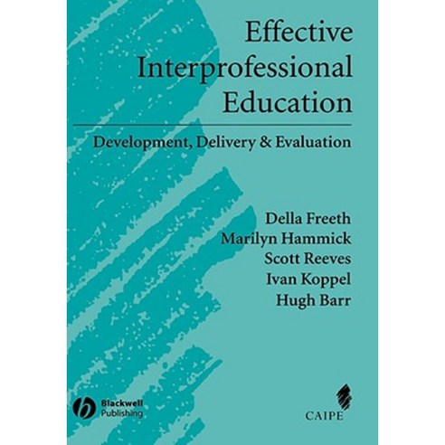 Effective Interprofessional Education: Development Delivery and