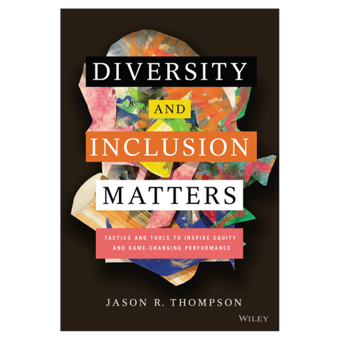 Diversity and Inclusion Matters: Tactics and Tools to Inspire Equity and Game-Changing Performance, 와일리