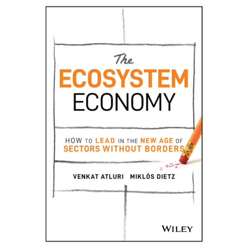 The Ecosystem Economy : How to Lead in the New Age of Sectors Without Borders, Wiley