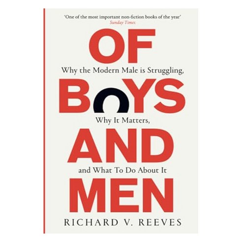 Of Boys and Men:Why the modern male is struggling why it matters and what to do about it, Swift Press