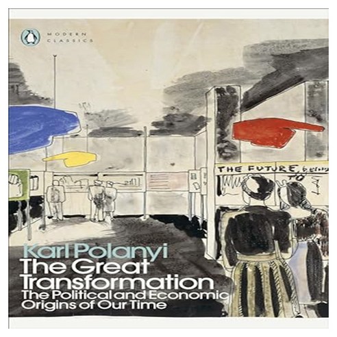 The Great Transformation:The Political and Economic Origins of Our Time, The Great Transformation, Karl Polanyi(저), Penguin Group