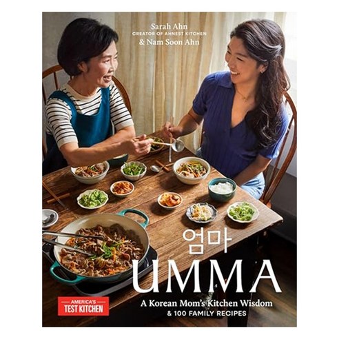UMMA : A Korean Mom's Kitchen Wisdom and 100 Family Recipes, America's Test Kitchen America's Test Kitchen