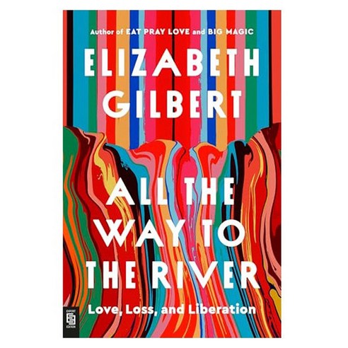 All the Way to the River : Love Loss and Liberation, Penguin Publishing Group