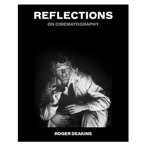 Reflections : On Cinematography, Grand Central Publishing