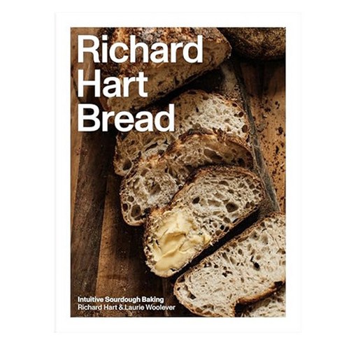 Richard Hart Bread: Intuitive Sourdough Baking, Clarkson Potter