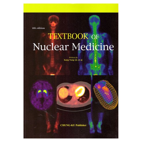 Textbook of nuclear medicine 핵의학 4판, Kang Yong Gil, et al, 청구문화사