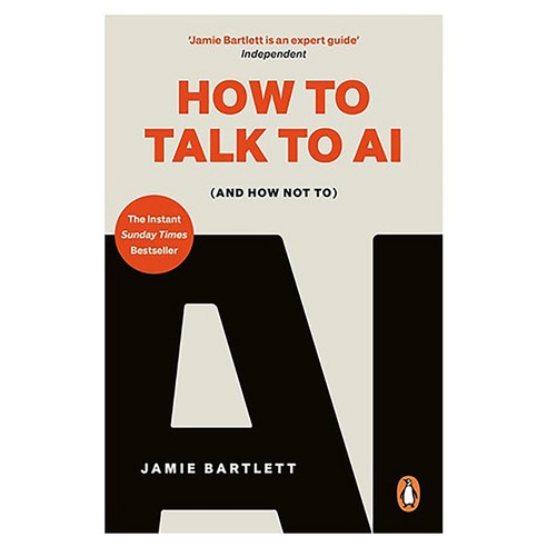 How to Talk to AI:(And How Not To), How to Talk to AI, Jamie Bartlett(저), WH Allen
