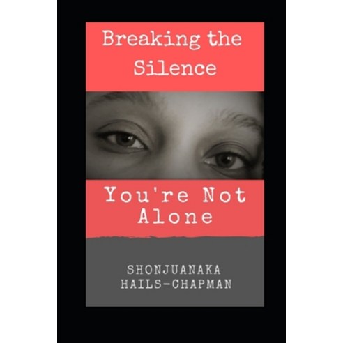 (영문도서)Breaking the Silence: You're Not Alone Paperback, Isbnservices.com, English, 9781646691685