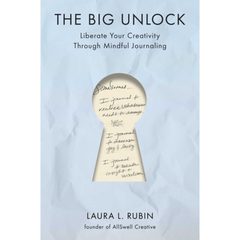 (영문도서)The Big Unlock: Liberate Your Creativity Through Mindful Journaling Hardcover, S&s/Simon Element, English, 9781668082058