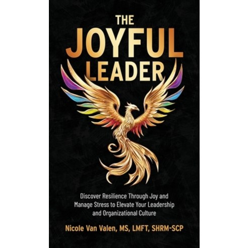 (영문도서)The Joyful Leader: Discover Resilience Through Joy and Manage Stress to Elevate... Hardcover, Publish Your Purpose, English, 9798887971520