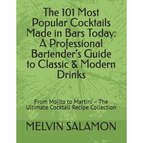 (영문도서)The 101 Most Cocktails Made in Bars Today: A Professional Bartender's Gu... Paperback, Independently Published, English, 9798259432420