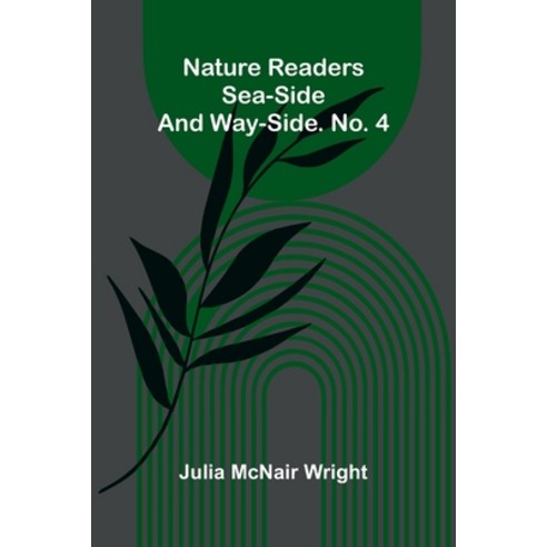 (영문도서)Nature readers: Sea-side and way-side. No. 4 Paperback, Alpha Edition, English, 9789374597194