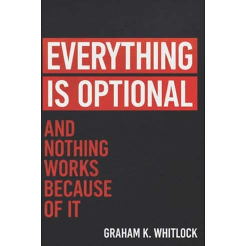 (영문도서)Everything Is Optional: And Nothing Works Because of It Paperback, Independently Published, English, 9798245395968