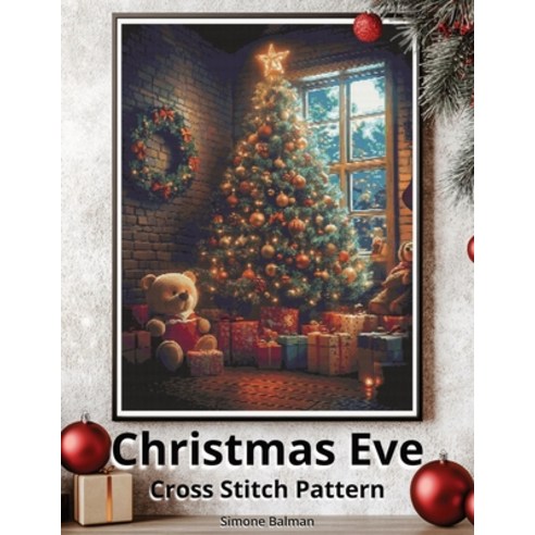 (영문도서)Christmas Eve Cross Stitch Pattern: A Festive Full Coverage Large Print Cross St... Paperback, Independently Published, English, 9798285856757