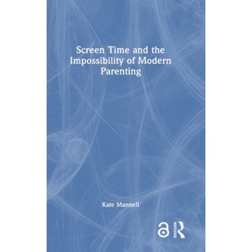 (영문도서)Screen Time and the Impossibility of Modern Parenting Hardcover, Routledge, English, 9781041112815