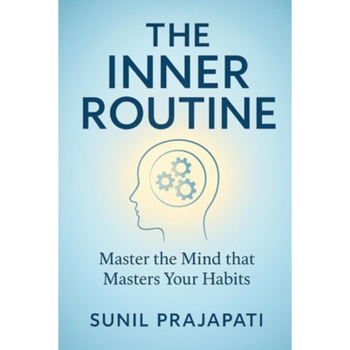 (영문도서)The Inner Routine [Paperback]: Master the Mind that Masters Your Habits [English... Paperback, Independently Published, English, 9798273711907