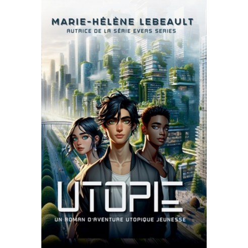 (영문도서)Utopie: Un roman d'aventure utopique jeunesse Paperback, Beaches and Trails Publishing, English, 9781834190235