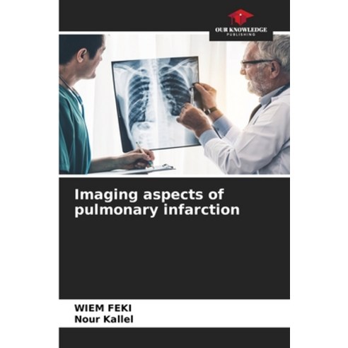 (영문도서)Imaging aspects of pulmonary infarction Paperback, Our Knowledge Publishing, English, 9786630039375