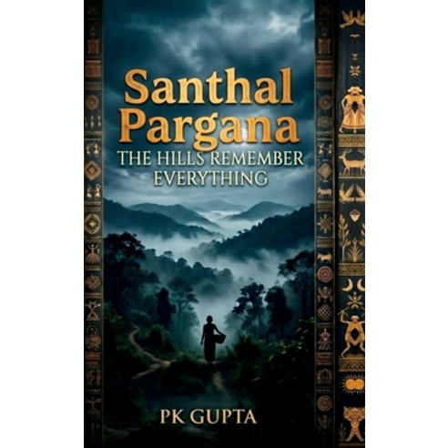 (영문도서)Santhal Pargana: The Hills Remember Everything Hardcover, Notion Press, English, 9798904790523