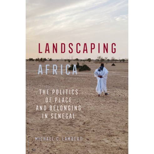 (영문도서)Landscaping Africa: The Politics of Place and Belonging in Senegal Paperback, University of California Press, English, 9780520416536