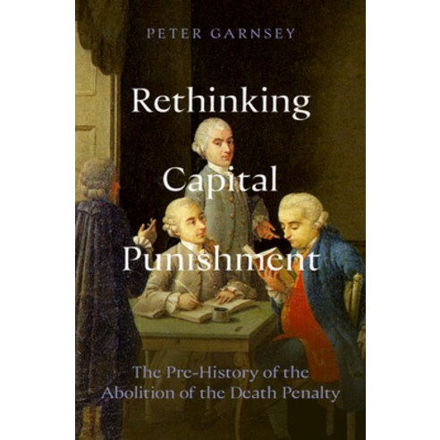 (영문도서)Rethinking Capital Punishment: The Pre-History of the Abolition of the Death Pen... Hardcover, Cambridge University Press, English, 9781009760096