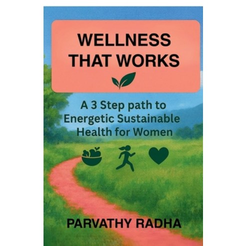 (영문도서)Wellness that Works: A 3 Step Path to Energetic Sustainable Health for Women Paperback, Notion Press, English, 9798901762110