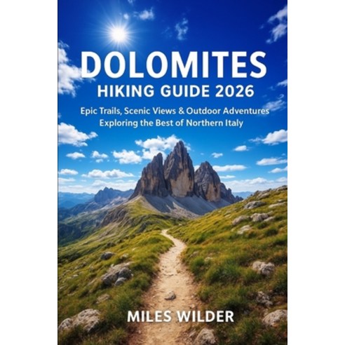 (영문도서)Dolomites Hiking Guide 2026: Epic Trails Scenic Views & Outdoor Adventures Expl... Paperback, Independently Published, English, 9798275656329