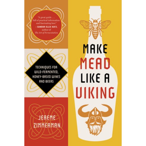 (영문도서)Make Mead Like a Viking 10th Anniversary Edition: Traditional Techniques for Bre... Paperback, Chelsea Green Publishing Co..., English, 9781645023494