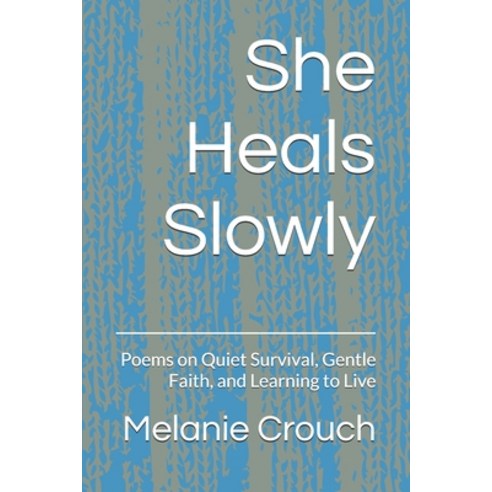(영문도서)She Heals Slowly: Poems on Quiet Survival Gentle Faith and Learning to Live Paperback, Independently Published, English, 9798279230952