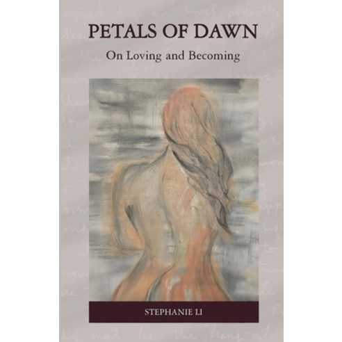 (영문도서)Petals of Dawn: On Loving and Becoming Paperback, Independently Published, English, 9798272412843