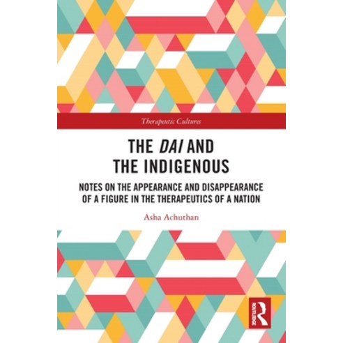 (영문도서)The Dai and the Indigenous: Notes on the Appearance and Disappearance of a Figur... Paperback, Routledge, English, 9781032859385