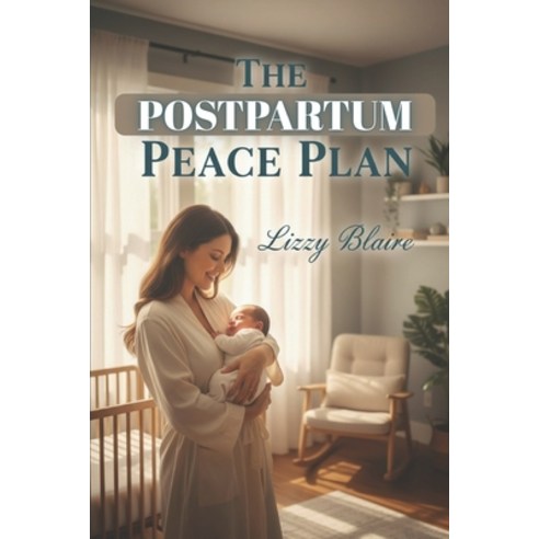 (영문도서)The Postpartum Peace Plan Paperback, Independently Published, English, 9798244531299